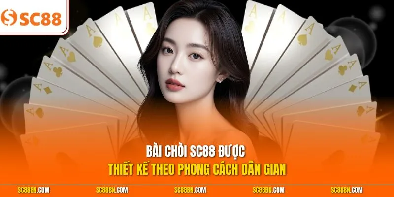Bài Chòi SC88 được thiết kế theo phong cách dân gian