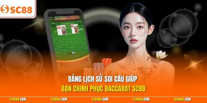 Bảng lịch sử soi cầu giúp bạn chinh phục Baccarat SC88