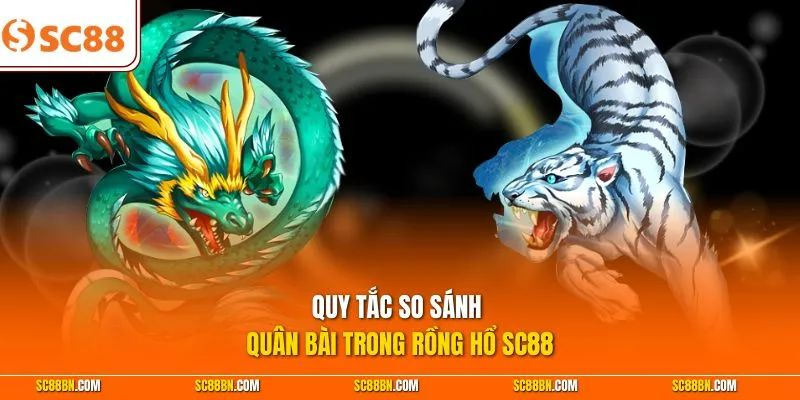 Quy tắc so sánh quân bài trong Rồng Hổ SC88
