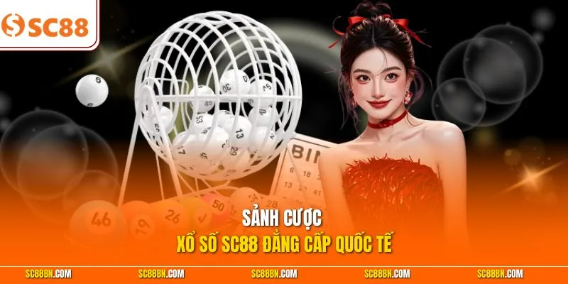 Sảnh cược xổ số SC88 đẳng cấp quốc tế